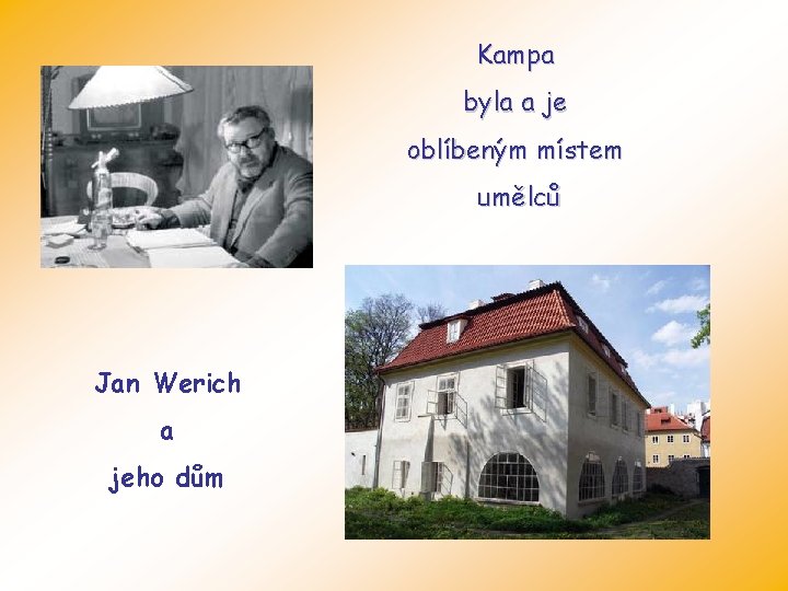 Kampa byla a je oblíbeným místem umělců Jan Werich a jeho dům 