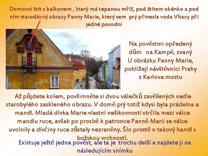 Domovní štít s balkonem , který má tepanou mříž, pod štítem okénko a pod