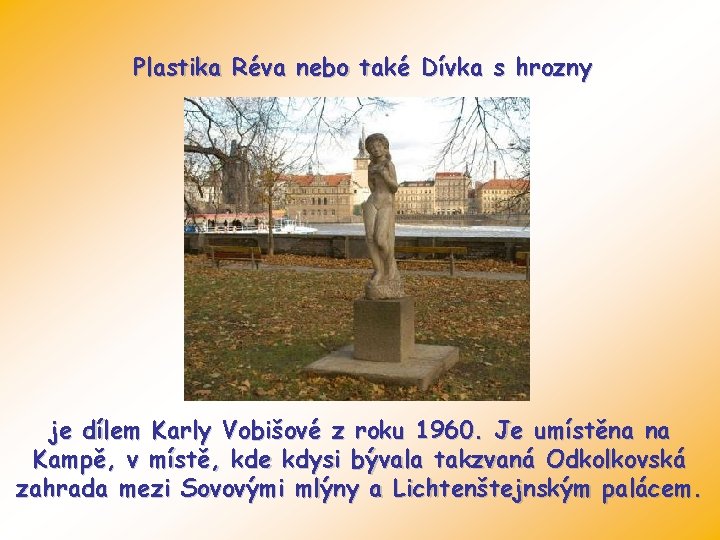 Plastika Réva nebo také Dívka s hrozny je dílem Karly Vobišové z roku 1960.