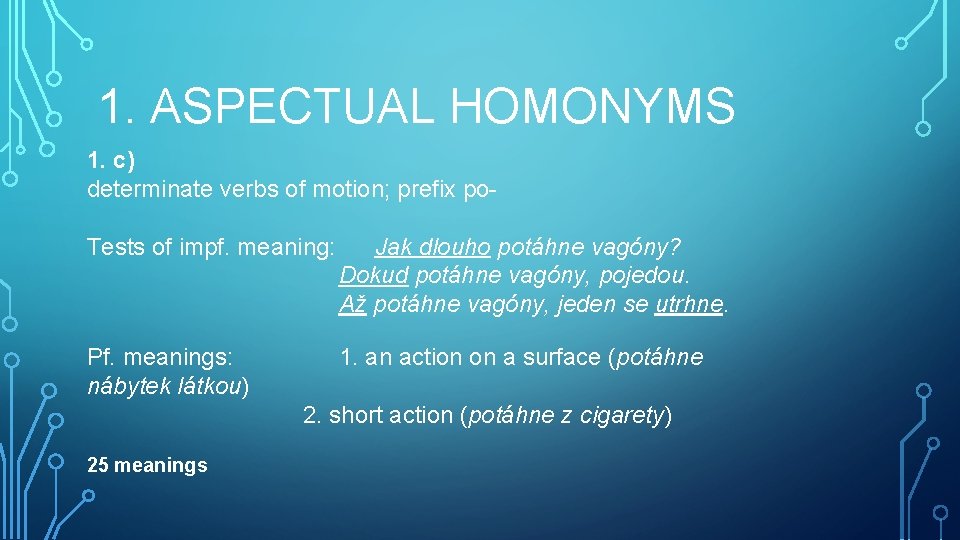 1. ASPECTUAL HOMONYMS 1. c) determinate verbs of motion; prefix po. Tests of impf.