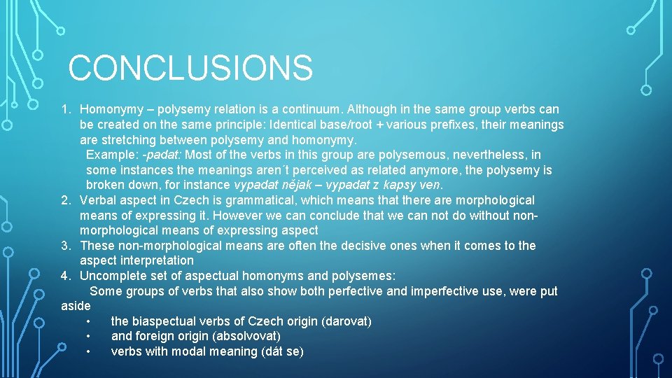 CONCLUSIONS 1. Homonymy – polysemy relation is a continuum. Although in the same group