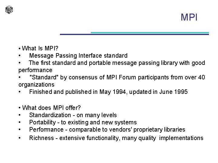 MPI • What Is MPI? • Message Passing Interface standard • The first standard
