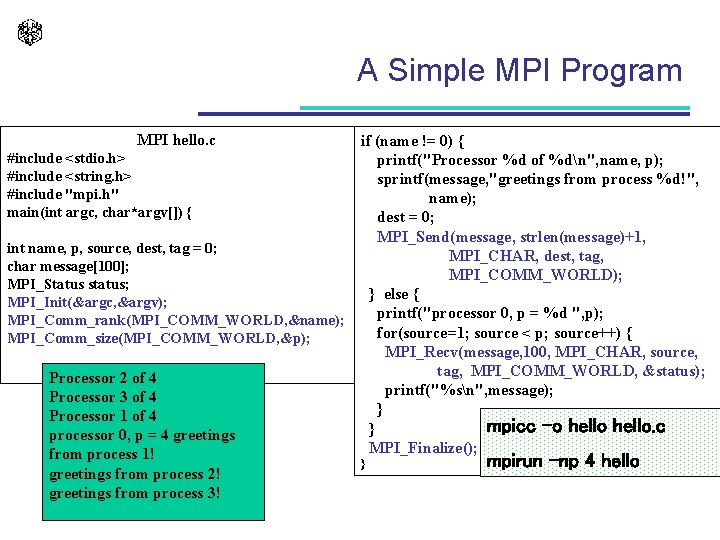 A Simple MPI Program MPI hello. c #include <stdio. h> #include <string. h> #include