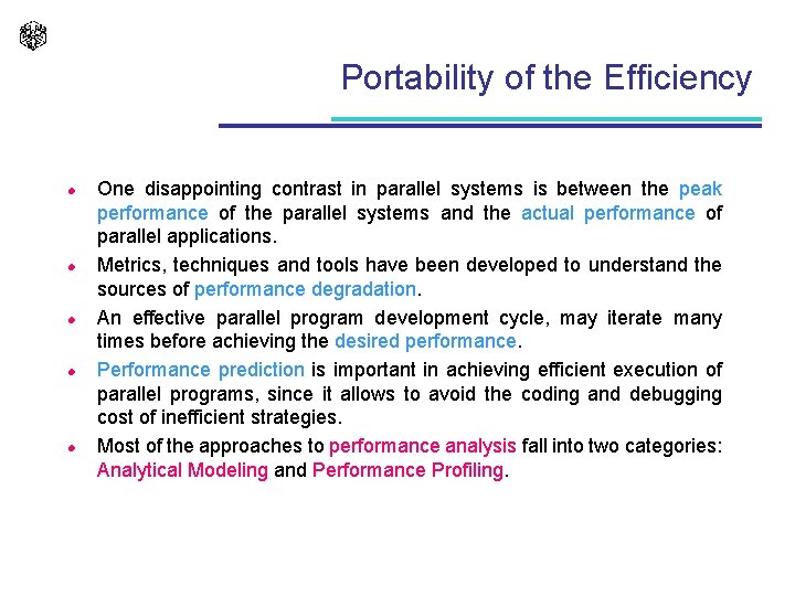 Portability of the Efficiency l l l One disappointing contrast in parallel systems is