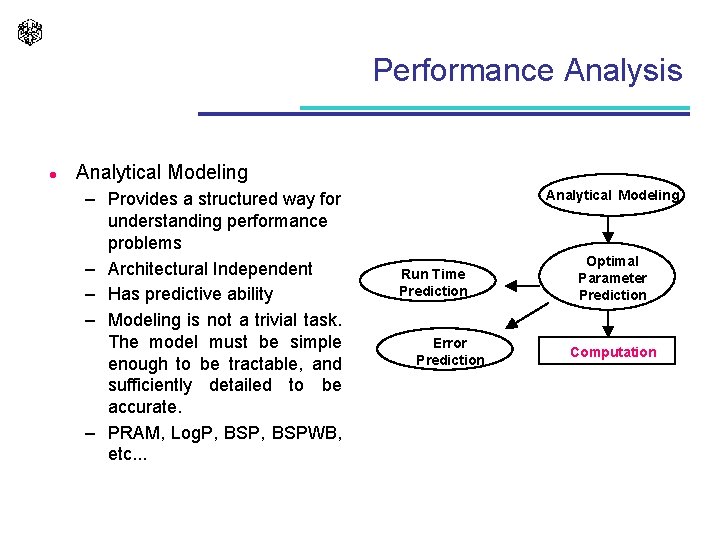 Performance Analysis l Analytical Modeling – Provides a structured way for understanding performance problems