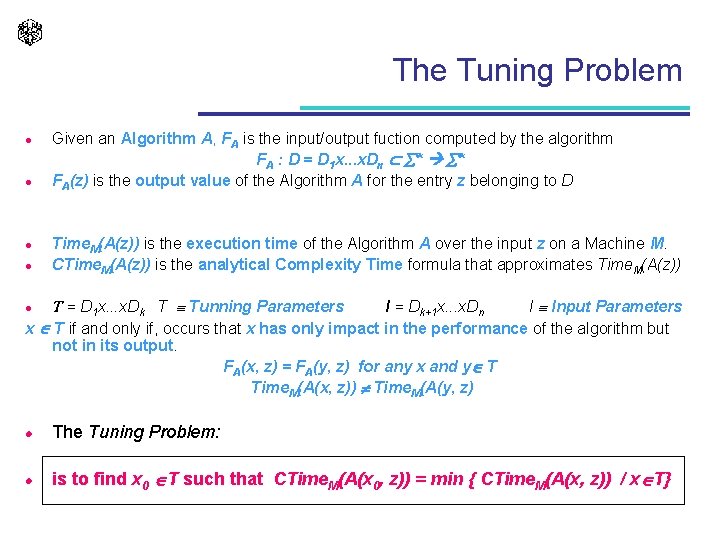 The Tuning Problem l l Given an Algorithm A, FA is the input/output fuction