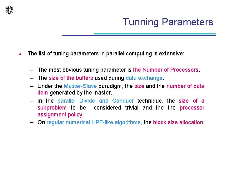 Tunning Parameters l The list of tuning parameters in parallel computing is extensive: –