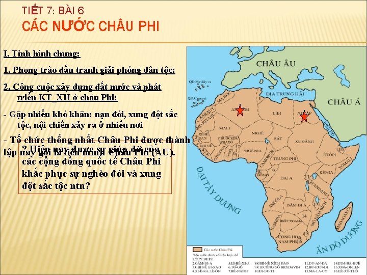 TIẾT 7: BÀI 6 CÁC NƯỚC CH U PHI I, Tình hình chung: 1.