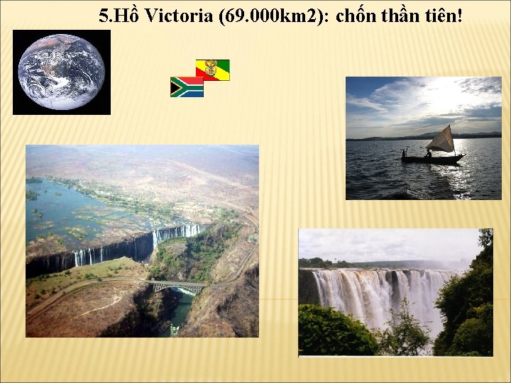 5. Hồ Victoria (69. 000 km 2): chốn thần tiên! 