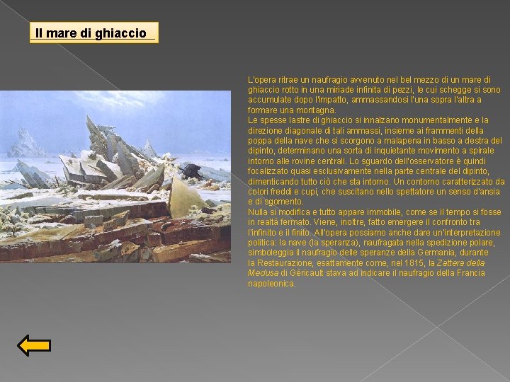 Il mare di ghiaccio L'opera ritrae un naufragio avvenuto nel bel mezzo di un