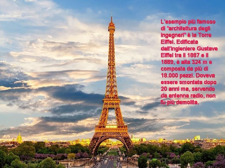 L’esempio più famoso di “architettura degli ingegneri” è la Torre Eiffel. Edificata dall’ingieniere Gustave