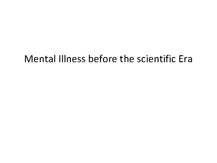 Mental Illness before the scientific Era 