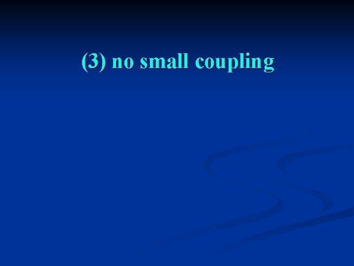 (3) no small coupling 