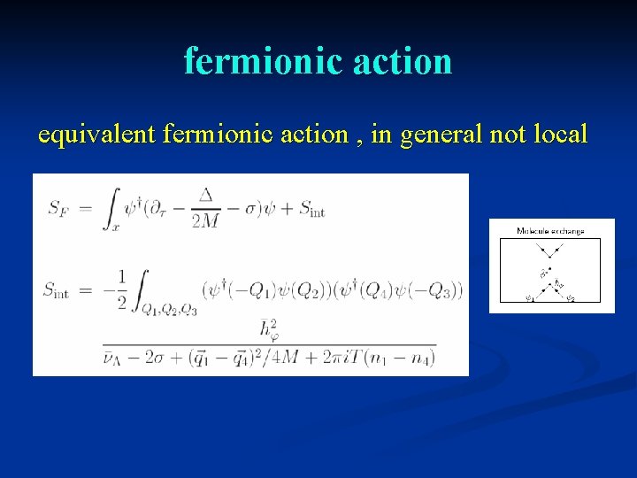 fermionic action equivalent fermionic action , in general not local 
