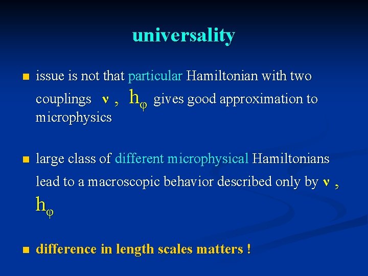 universality n issue is not that particular Hamiltonian with two couplings ν , microphysics