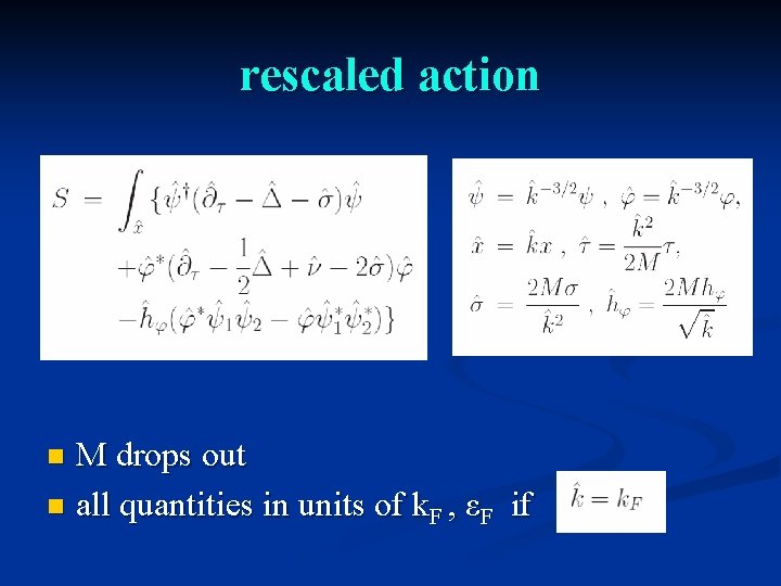 rescaled action M drops out n all quantities in units of k. F ,