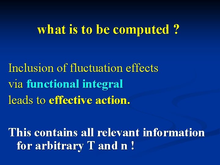 what is to be computed ? Inclusion of fluctuation effects via functional integral leads