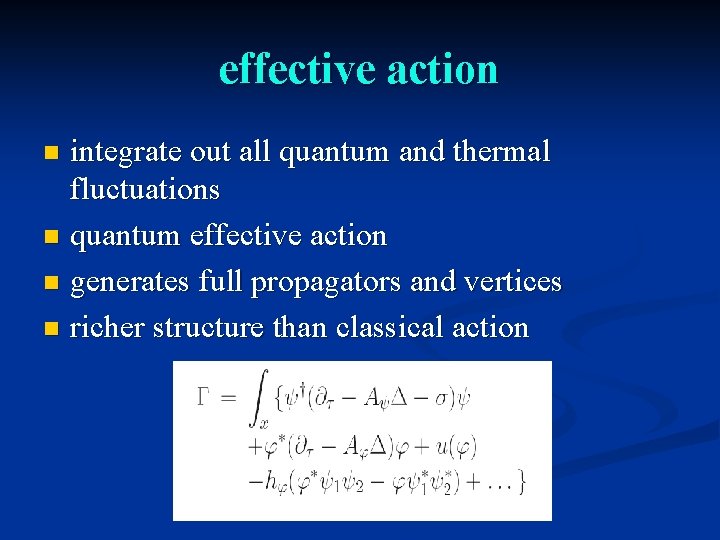 effective action integrate out all quantum and thermal fluctuations n quantum effective action n