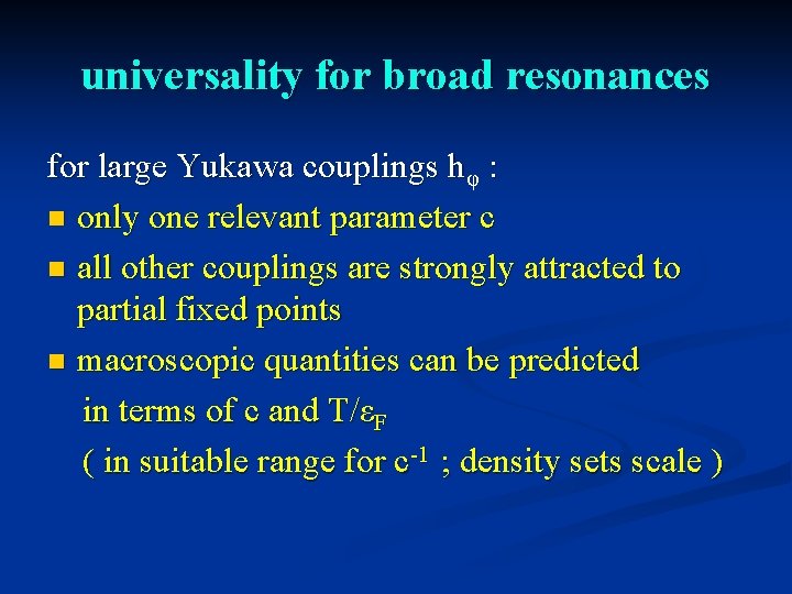 universality for broad resonances for large Yukawa couplings hφ : n only one relevant