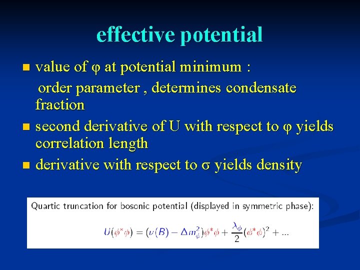 effective potential value of φ at potential minimum : order parameter , determines condensate