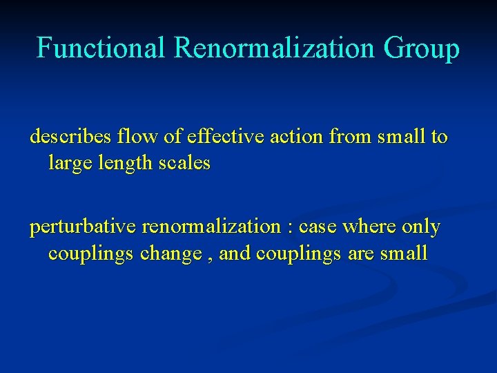 Functional Renormalization Group describes flow of effective action from small to large length scales