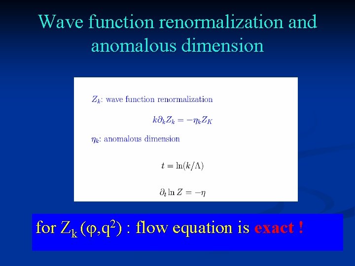 Wave function renormalization and anomalous dimension for Zk (φ, q 2) : flow equation