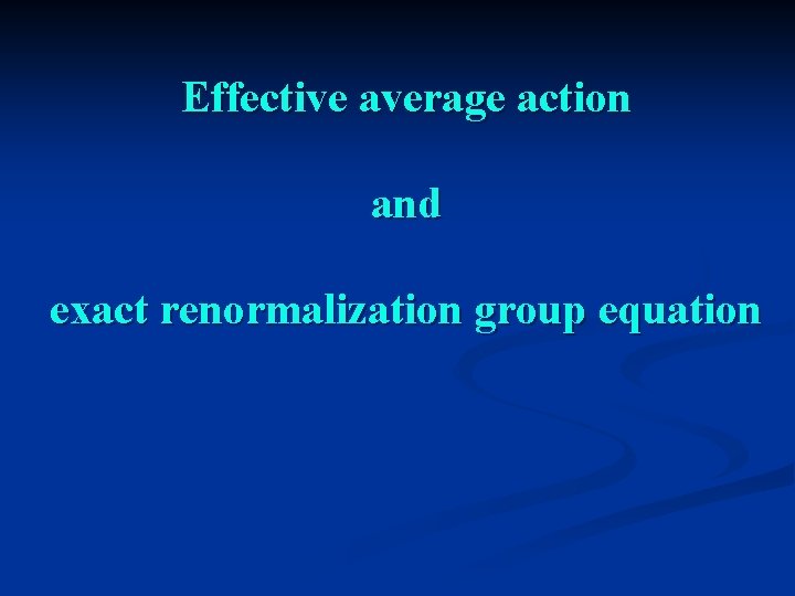 Effective average action and exact renormalization group equation 