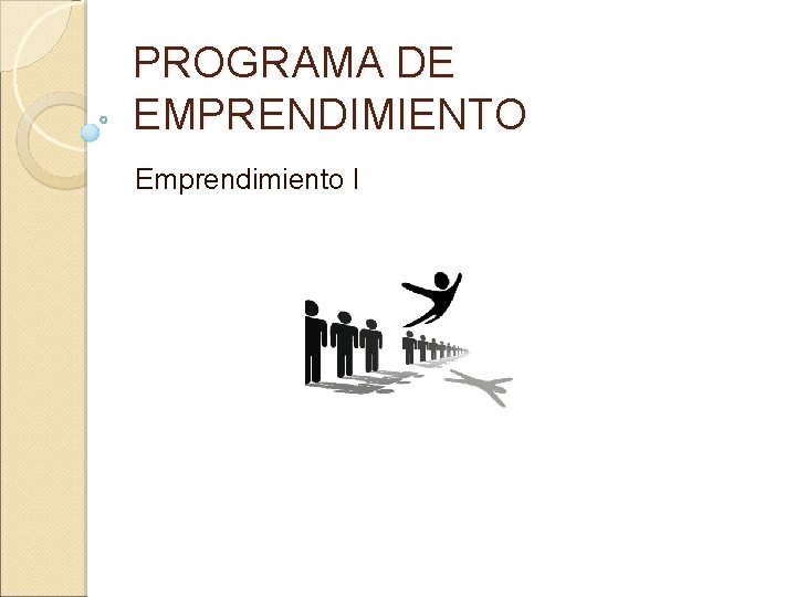 PROGRAMA DE EMPRENDIMIENTO Emprendimiento I 