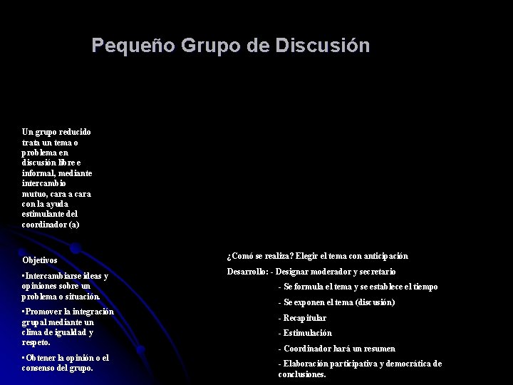 Pequeño Grupo de Discusión Un grupo reducido trata un tema o problema en discusión