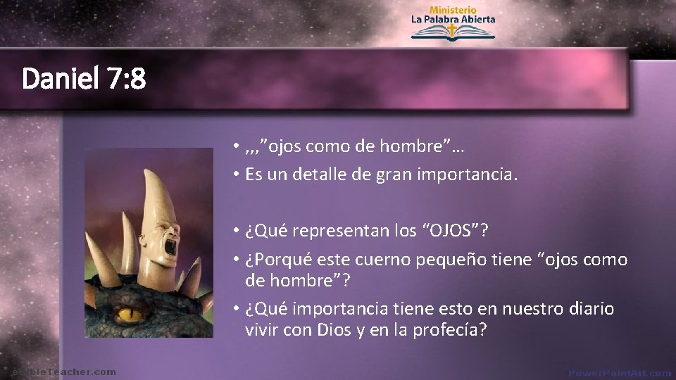 Daniel 7: 8 • , , , ”ojos como de hombre”… • Es un