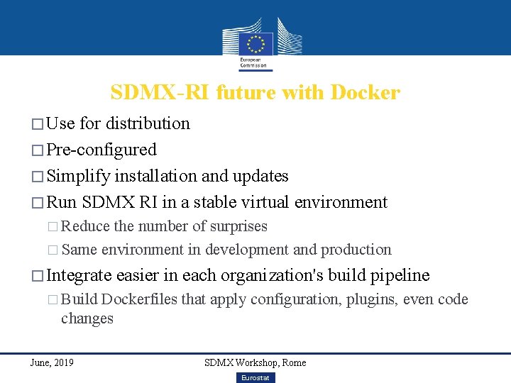 SDMX-RI future with Docker � Use for distribution � Pre-configured � Simplify installation and