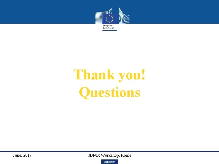 Thank you! Questions June, 2019 SDMX Workshop, Rome Eurostat 