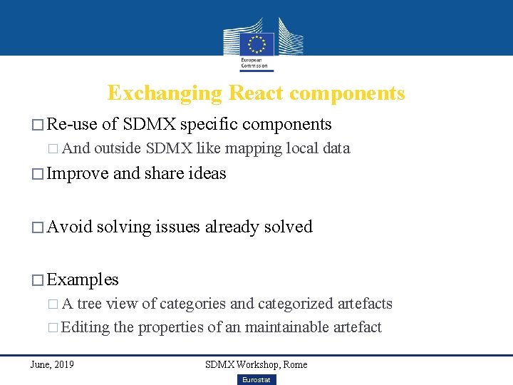 Exchanging React components � Re-use � And of SDMX specific components outside SDMX like