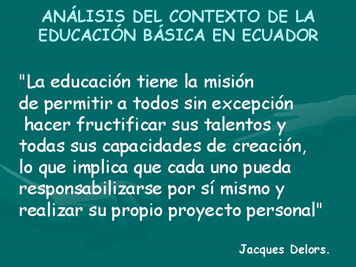 ANÁLISIS DEL CONTEXTO DE LA EDUCACIÓN BÁSICA EN ECUADOR "La educación tiene la misión