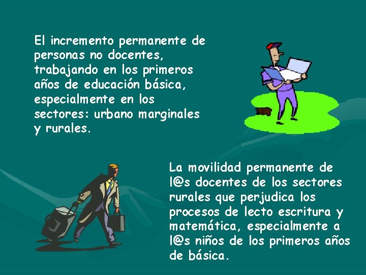 El incremento permanente de personas no docentes, trabajando en los primeros años de educación