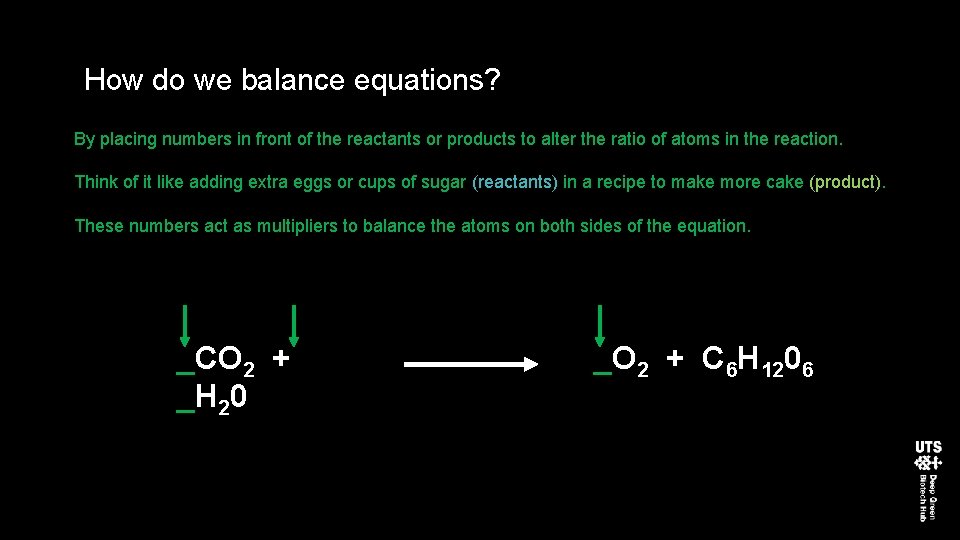 How do we balance equations? By placing numbers in front of the reactants or