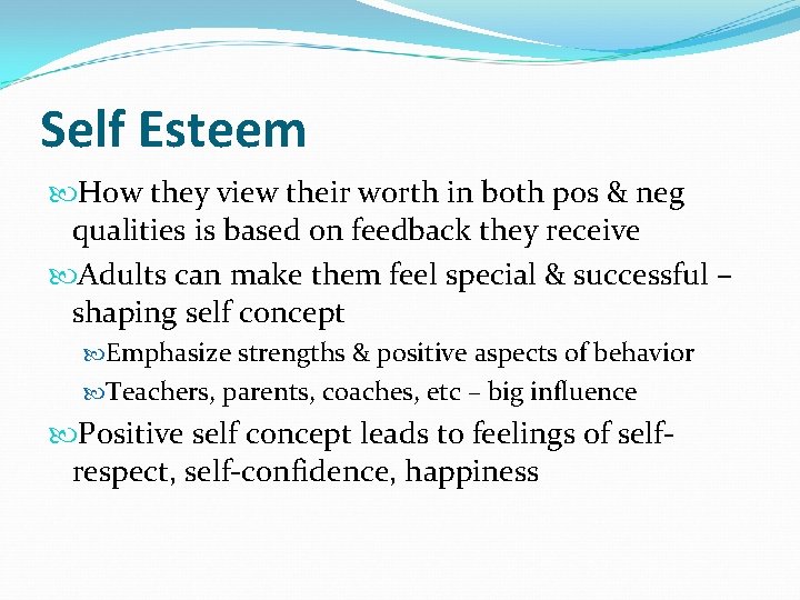 Self Esteem How they view their worth in both pos & neg qualities is