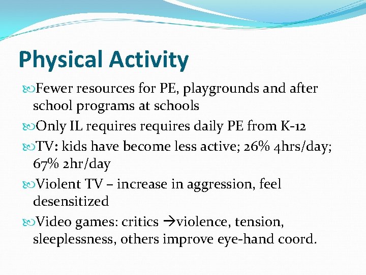 Physical Activity Fewer resources for PE, playgrounds and after school programs at schools Only