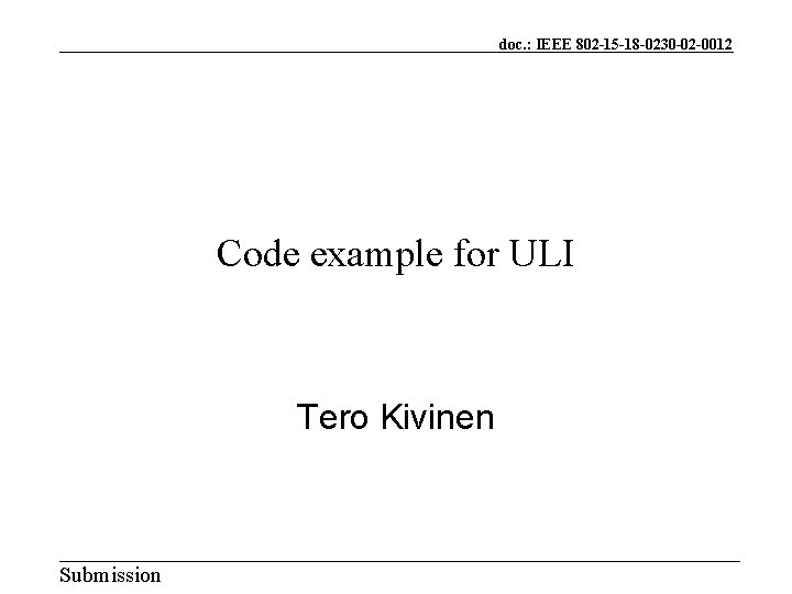 doc. : IEEE 802 -15 -18 -0230 -02 -0012 Code example for ULI Tero