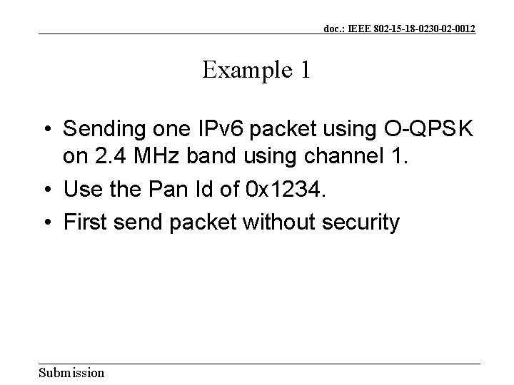 doc. : IEEE 802 -15 -18 -0230 -02 -0012 Example 1 • Sending one