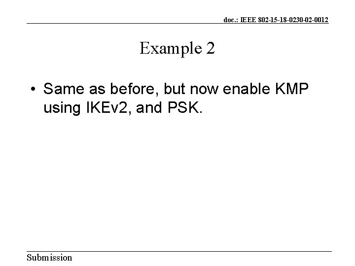 doc. : IEEE 802 -15 -18 -0230 -02 -0012 Example 2 • Same as