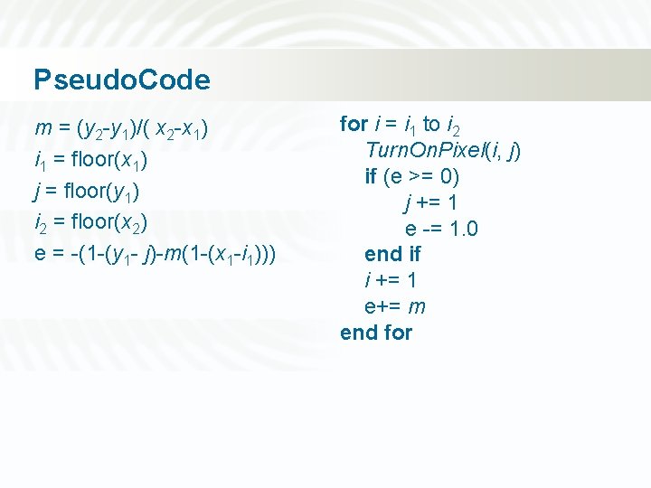 Pseudo. Code m = (y 2 -y 1)/( x 2 -x 1) i 1