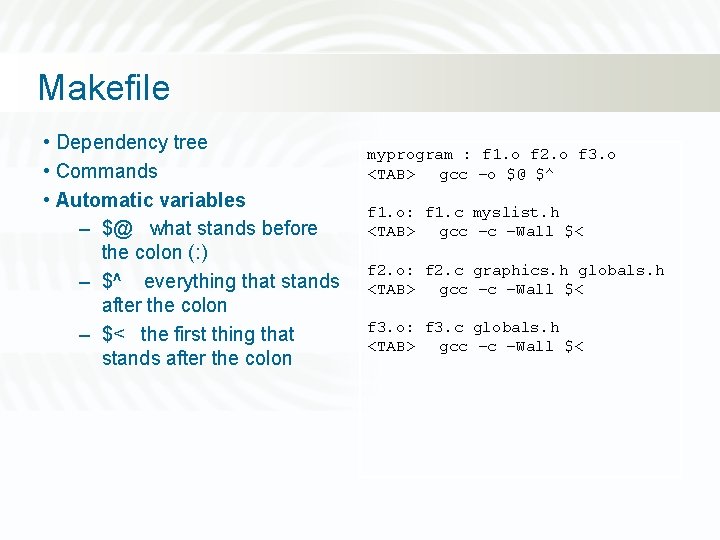 Makefile • Dependency tree • Commands • Automatic variables – $@ what stands before