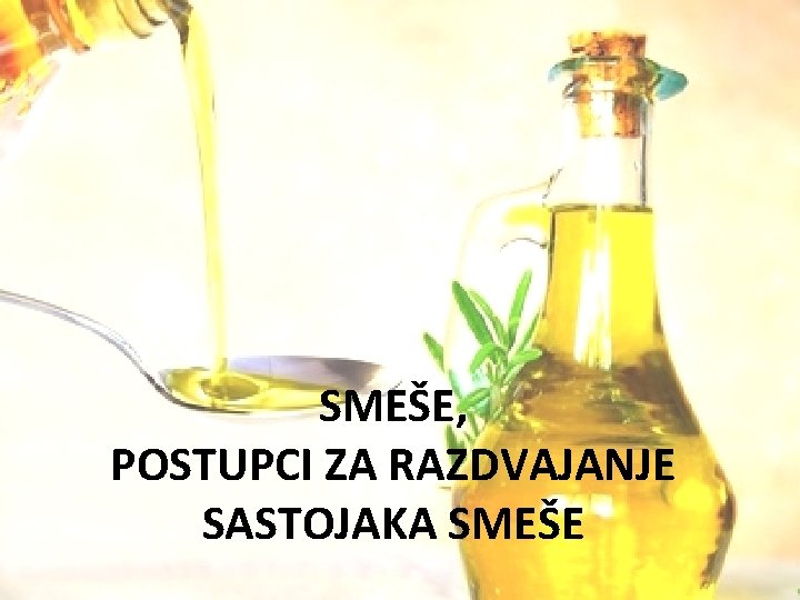 SMEŠE, POSTUPCI ZA RAZDVAJANJE SASTOJAKA SMEŠE 