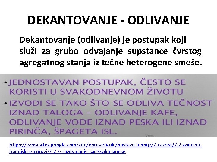 DEKANTOVANJE - ODLIVANJE Dekantovanje (odlivanje) je postupak koji služi za grubo odvajanje supstance čvrstog