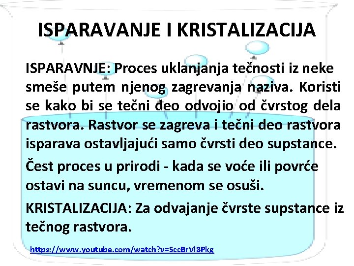 ISPARAVANJE I KRISTALIZACIJA ISPARAVNJE: Proces uklanjanja tečnosti iz neke smeše putem njenog zagrevanja naziva.