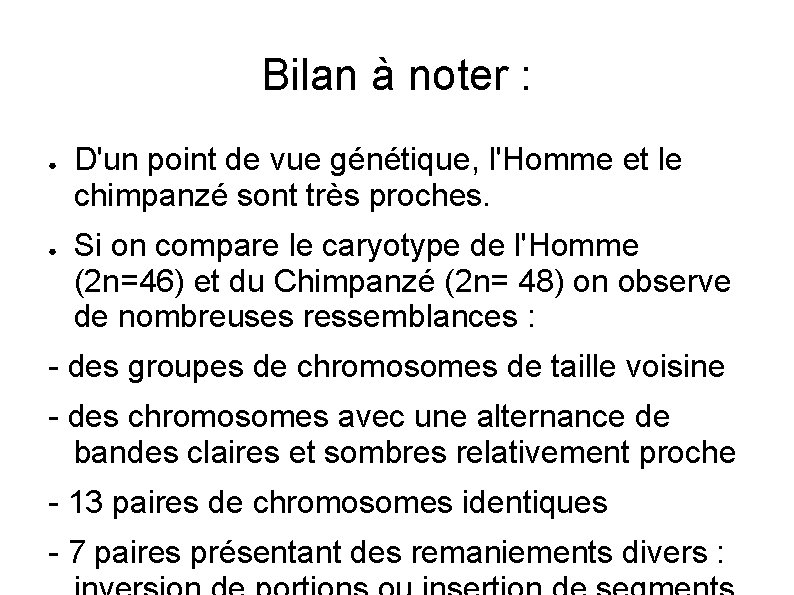 Bilan à noter : ● ● D'un point de vue génétique, l'Homme et le