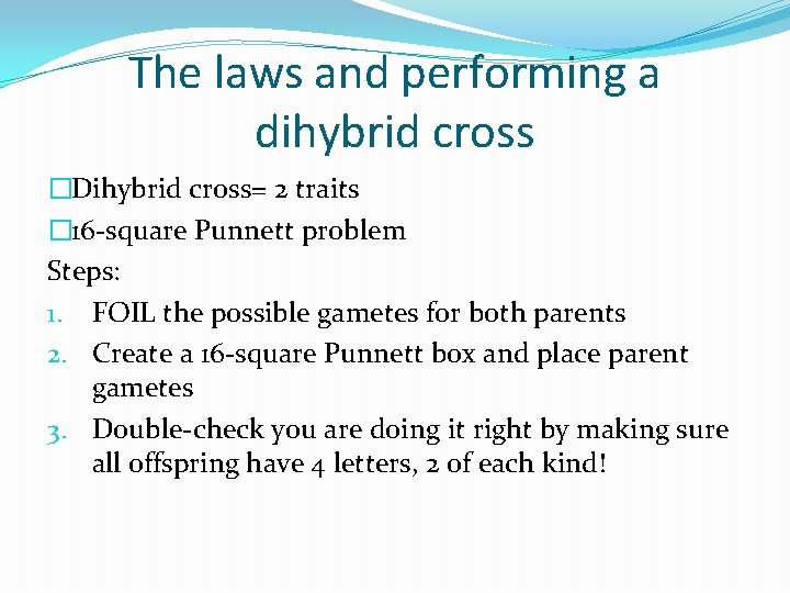 The laws and performing a dihybrid cross �Dihybrid cross= 2 traits � 16 -square