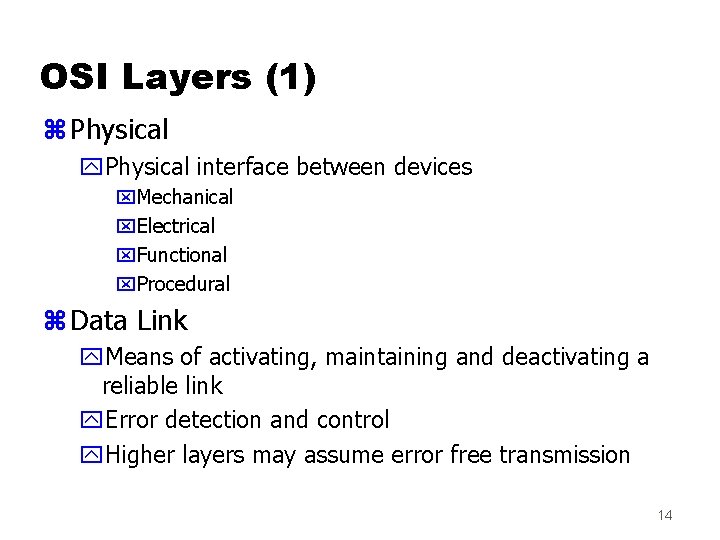 OSI Layers (1) z Physical y. Physical interface between devices x. Mechanical x. Electrical