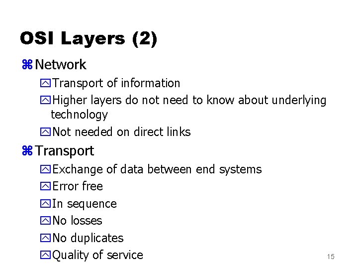 OSI Layers (2) z Network y. Transport of information y. Higher layers do not